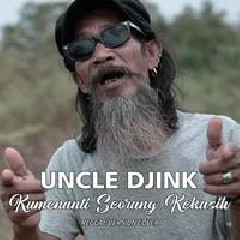 Download Lagu Uncle Djink - Kumenanti Seorang Kekasih (Reggae Version Cover) Terbaru
