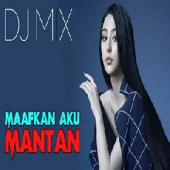 Dj Mix - Maafkan Aku Mantan.mp3