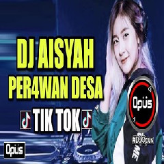 Download Lagu DJ Opus - DJ Aisyah Perawan Desa Terbaru