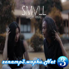 Download Lagu SMVLL - Jangan Terlalu Terbaru