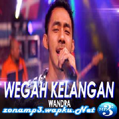 Download Lagu Wandra - Wegah Kelangan Terbaru
