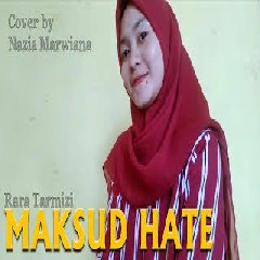 Download Lagu Nazia Marwiana - Maksud Hate - Rara Tarmizi (Cover) Terbaru