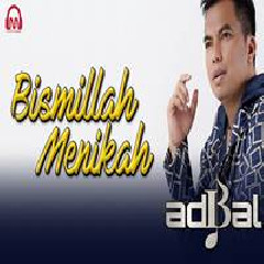 Download Lagu Adibal - Bismillah Menikah Terbaru