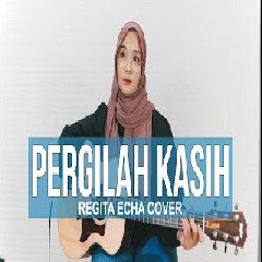 Regita Echa - Pergilah Kasih - Chrisye (Cover).mp3