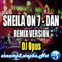 Download Lagu DJ Opus - Sheila On 7 Dan Remix Terbaru