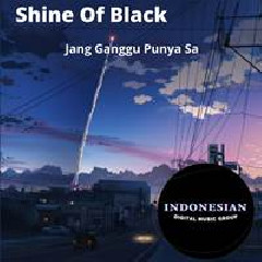 Shine Of Black - Jang Ganggu Punya Sa.mp3