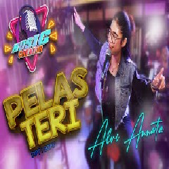 Download Lagu Alvi Ananta - Pelas Teri (Original Version) Terbaru