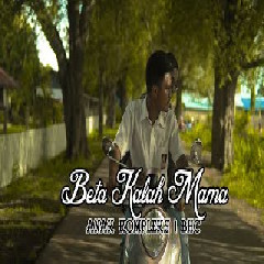 Download Lagu Anak Kompleks - Beta Kalah Mama ft BHC Terbaru