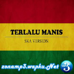 Download Lagu Fahmi Aziz - Terlalu Manis Feat Nano Neo (Ska Version) Terbaru