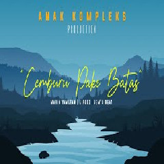 Download Lagu Anak Kompleks - Cemburu Pake Batas ft Jems Beat Terbaru