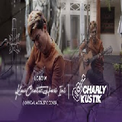 Download Lagu Charly Van Houten - Kau Cantik Hari Ini Lobow (Cover) Terbaru