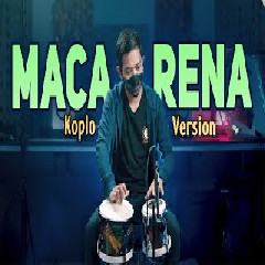 Download Lagu Koplo Ind - Macarena Tiktok Koplo Version Terbaru