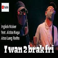Download Lagu Inglish Maker - I Want To Break Free Ft Alobo Naga Terbaru