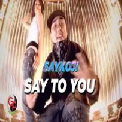 Download Lagu Saykoji - Say To You Feat Soul G Terbaru