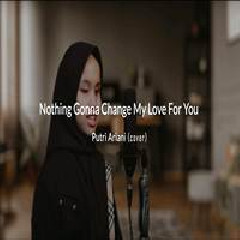 Download Lagu Putri Ariani - Nothings Gonna Change My Love For You Terbaru