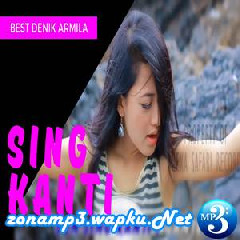 Download Lagu Denik Armila - Sing Kanti Terbaru