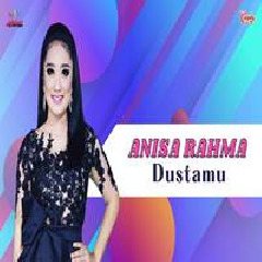 Download Lagu Anisa Rahma - Dustamu Terbaru