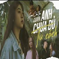 Download Lagu Hana Cẩm Tiên - ANH CHƯA ĐỦ TƯ CÁCH Terbaru