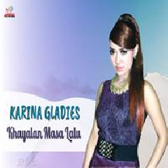 Download Lagu Karina Gladies - Khayalan Masa Lalu Terbaru