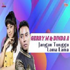 Gerry Mahesa - Jangan Tunggu Lama Lama Feat Dinda Asmi.mp3