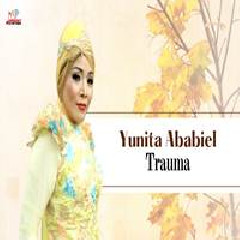 Download Lagu Yunita Ababiel - Trauma Terbaru