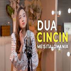 Download Lagu Meisita Lomania - Dua Cincin Hello Terbaru