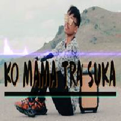 Download Lagu Dj Qhelfin - Ko Mama Tra Suka Terbaru