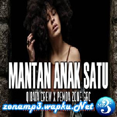 Download Lagu Qibata Crew - Mantan Anak Satu (feat. Pemda Zone GRC) Terbaru