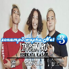 Download Lagu SMVLL - Ingin Ku Berkata Kasar (Ft Tian Storm X Ever SLKR) Terbaru