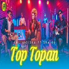 Download Lagu Kalia Siska - Top Topan Ft SKA 86 Terbaru