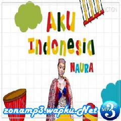 Download Lagu Naura - Aku Indonesia Terbaru