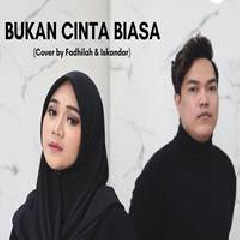 Download Lagu Fadhilah Intan - Bukan Cinta Biasa Feat Iskandar Terbaru