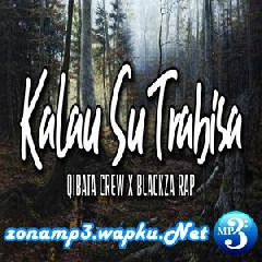 Download Lagu Qibata Crew - Kalau Su Trabisa (feat. Blackza Rap) Terbaru
