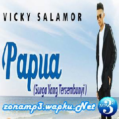 Vicky Salamor - Papua (Surga Yang Tersembunyi).mp3