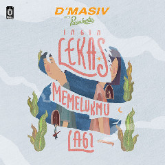 Download Lagu D'Masiv - Ingin Lekas Memelukmu Lagi (Feat Pusakata) Terbaru