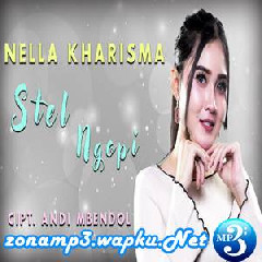 Download Lagu Nella Kharisma - Stel Ngopi Terbaru
