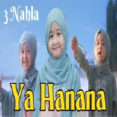 Download Lagu 3 Nahla - Ya Hanana Terbaru