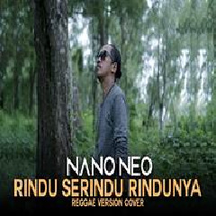 Download Lagu Nano Neo - Rindu Serindu Rindunya Reggae Version Terbaru
