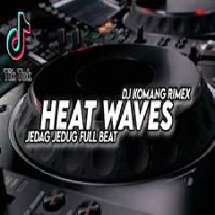 Dj Komang - Dj Heat Waves Jedag Jedug Full Beat Viral.mp3