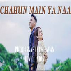 Download Lagu Putri Isnari - Chahun Main Ya Naa Feat Ridwan Terbaru