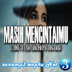 Alland'Z - Masih Mencintaimu (feat. Sisko Kawarnidy & Bong Andre).mp3