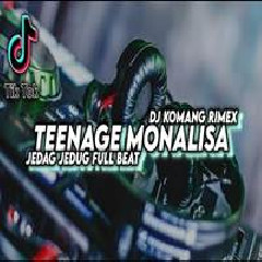 Dj Komang - Dj Teenage Monalisa Jedag Jedug Full Beat Viral Tiktok Terbaru 2022.mp3