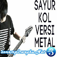 Jeje GuitarAddict - Sayur Kol Feat Avika (Versi Metal).mp3