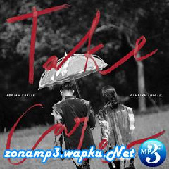 Download Lagu Adrian Khalif - Take Care (Feat. Cantika Abigail) Terbaru