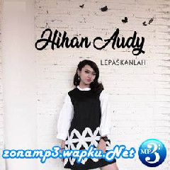 Download Lagu Jihan Audy - Lepaskanlah Terbaru