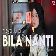 Fieya Julia - Bila Nanti.mp3