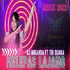 Dj Miranda - Melepas Lajang Feat Tri Suaka.mp3