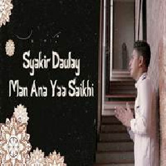Syakir Daulay - Man Ana Yaa Saikhi.mp3