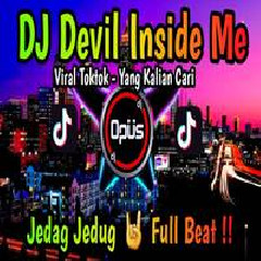 Download Lagu Dj Opus - Dj Devil Inside Me Remix Tiktok Viral Terbaru 2022 Terbaru