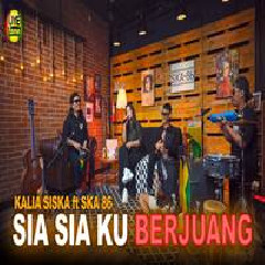 Download Lagu Kalia Siska - Sia Sia Ku Berjuang Ft SKA 86 Kentrung Version Terbaru